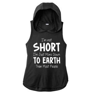 Im Not Short Im Just More Down To Earth Than Most People Ladies PosiCharge Tri-Blend Wicking Draft Hoodie Tank