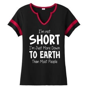 Im Not Short Im Just More Down To Earth Than Most People Ladies Halftime Notch Neck Tee