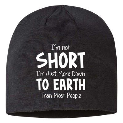 Im Not Short Im Just More Down To Earth Than Most People Sustainable Beanie