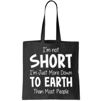 Im Not Short Im Just More Down To Earth Than Most People Bag