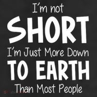 Im Not Short Im Just More Down To Earth Than Most People 25L Jumbo Tote