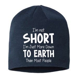 Im Not Short Im Just More Down To Earth Than Most People Sustainable Beanie