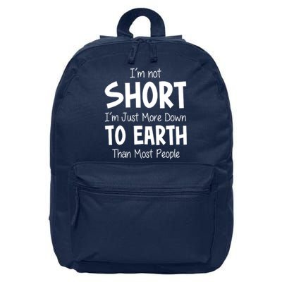 Im Not Short Im Just More Down To Earth Than Most People 16 in Basic Backpack