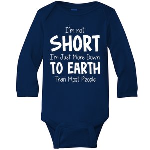 Im Not Short Im Just More Down To Earth Than Most People Baby Long Sleeve Bodysuit