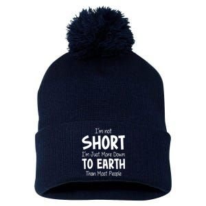 Im Not Short Im Just More Down To Earth Than Most People Pom Pom 12in Knit Beanie