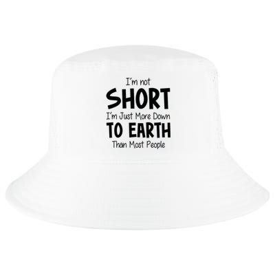 Im Not Short Im Just More Down To Earth Than Most People Cool Comfort Performance Bucket Hat