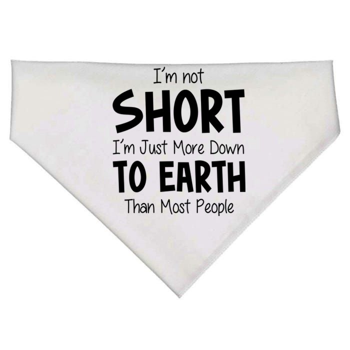 Im Not Short Im Just More Down To Earth Than Most People USA-Made Doggie Bandana