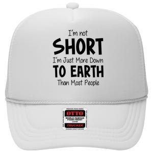 Im Not Short Im Just More Down To Earth Than Most People High Crown Mesh Back Trucker Hat