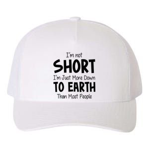 Im Not Short Im Just More Down To Earth Than Most People Yupoong Adult 5-Panel Trucker Hat