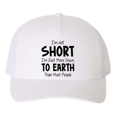 Im Not Short Im Just More Down To Earth Than Most People Yupoong Adult 5-Panel Trucker Hat