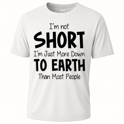 Im Not Short Im Just More Down To Earth Than Most People Performance Shirt