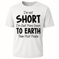 Im Not Short Im Just More Down To Earth Than Most People Performance Shirt