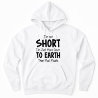 Im Not Short Im Just More Down To Earth Than Most People Hoodie