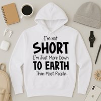 Im Not Short Im Just More Down To Earth Than Most People Hoodie