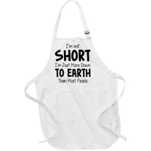 Im Not Short Im Just More Down To Earth Than Most People Full-Length Apron With Pockets