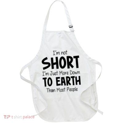 Im Not Short Im Just More Down To Earth Than Most People Full-Length Apron With Pockets