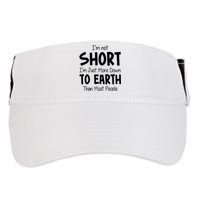 Im Not Short Im Just More Down To Earth Than Most People Adult Drive Performance Visor