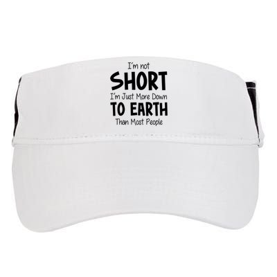 Im Not Short Im Just More Down To Earth Than Most People Adult Drive Performance Visor