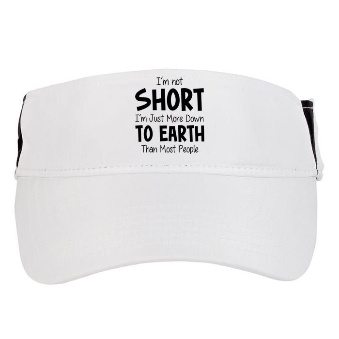 Im Not Short Im Just More Down To Earth Than Most People Adult Drive Performance Visor