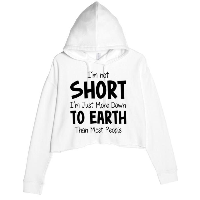 Im Not Short Im Just More Down To Earth Than Most People Crop Fleece Hoodie