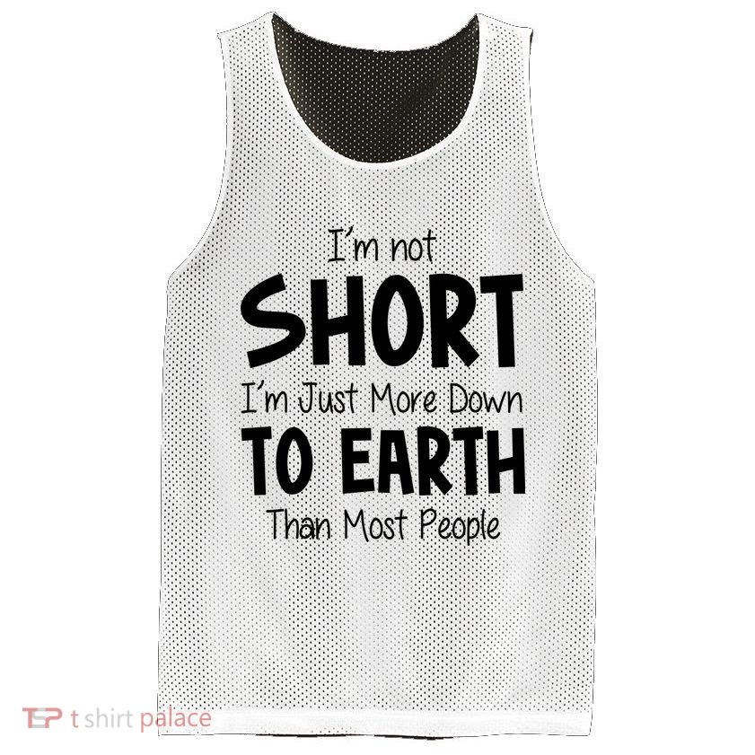 Im Not Short Im Just More Down To Earth Than Most People Mesh Reversible Basketball Jersey Tank