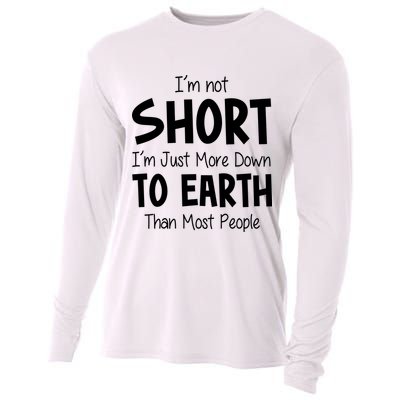 Im Not Short Im Just More Down To Earth Than Most People Cooling Performance Long Sleeve Crew