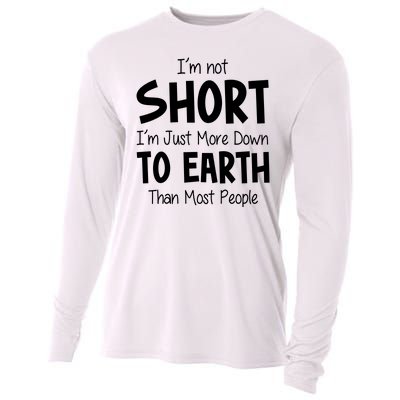 Im Not Short Im Just More Down To Earth Than Most People Cooling Performance Long Sleeve Crew