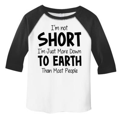 Im Not Short Im Just More Down To Earth Than Most People Toddler Fine Jersey T-Shirt