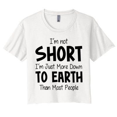 Im Not Short Im Just More Down To Earth Than Most People Crop Top