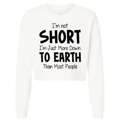Im Not Short Im Just More Down To Earth Than Most People Cropped Pullover Crew