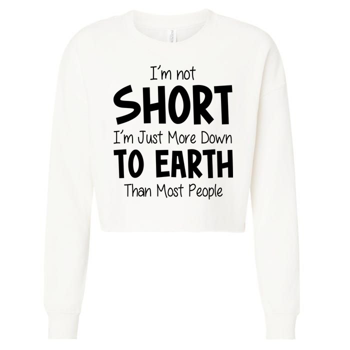 Im Not Short Im Just More Down To Earth Than Most People Cropped Pullover Crew