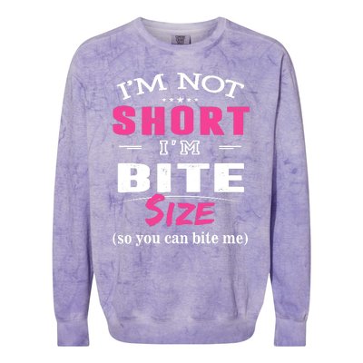 IM Not Short IM Bite Size So You Can Bite Me Design Idea Colorblast Crewneck Sweatshirt