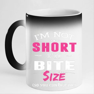 IM Not Short IM Bite Size So You Can Bite Me Design Idea 11oz Black Color Changing Mug