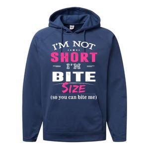 IM Not Short IM Bite Size So You Can Bite Me Design Idea Performance Fleece Hoodie