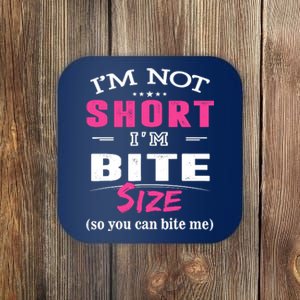 IM Not Short IM Bite Size So You Can Bite Me Design Idea Coaster