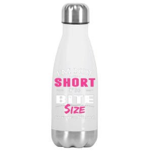 IM Not Short IM Bite Size So You Can Bite Me Design Idea Stainless Steel Insulated Water Bottle