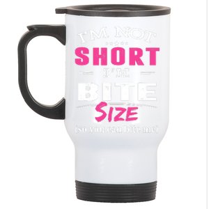 IM Not Short IM Bite Size So You Can Bite Me Design Idea Stainless Steel Travel Mug