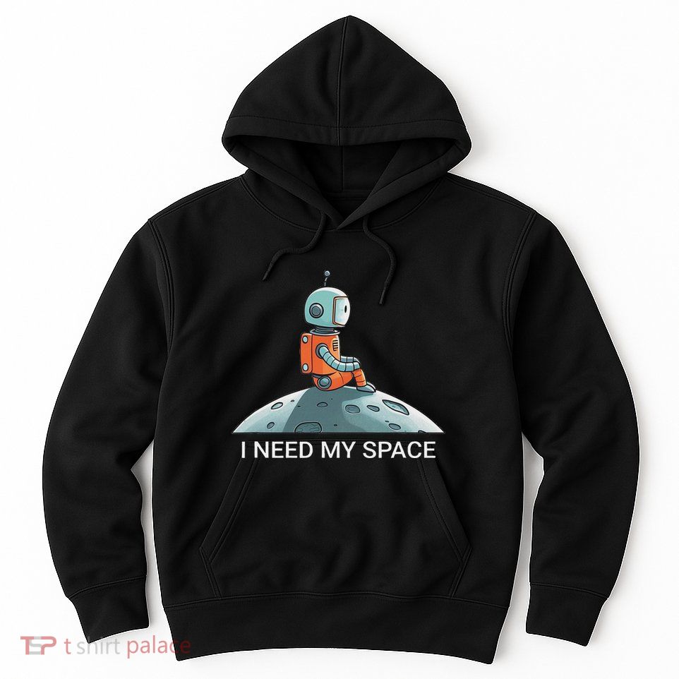 I Need Space Graphic Saying Hoodie