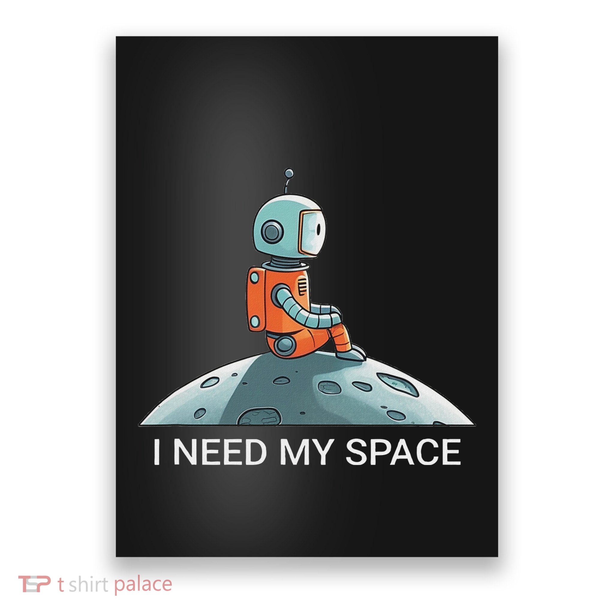 I Need Space Graphic Saying Poster