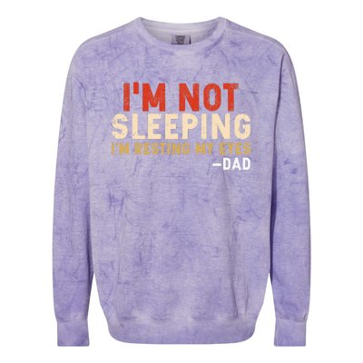 Im Not Sleeping Im Just Resting My Eyes Funny Daddy Colorblast Crewneck Sweatshirt