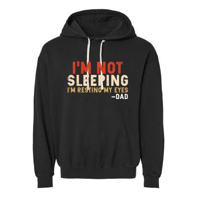 Im Not Sleeping Im Just Resting My Eyes Funny Daddy Garment-Dyed Fleece Hoodie