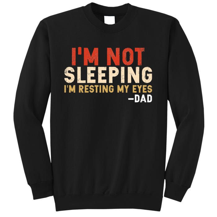 Im Not Sleeping Im Just Resting My Eyes Funny Daddy Sweatshirt