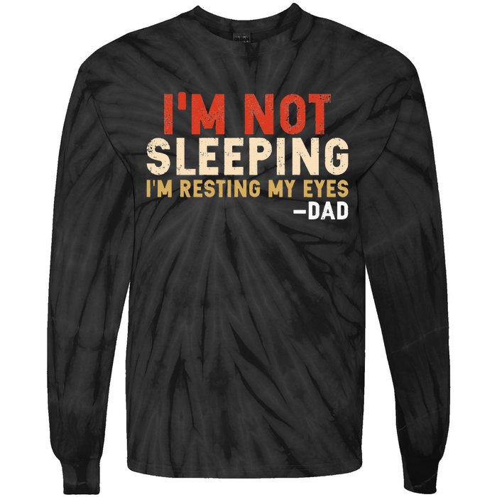 Im Not Sleeping Im Just Resting My Eyes Funny Daddy Tie-Dye Long Sleeve Shirt