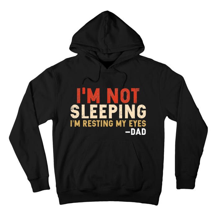 Im Not Sleeping Im Just Resting My Eyes Funny Daddy Tall Hoodie