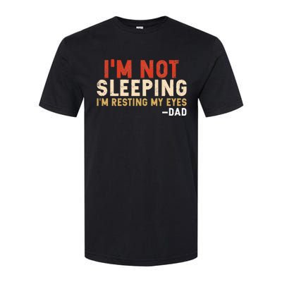 Im Not Sleeping Im Just Resting My Eyes Funny Daddy Softstyle CVC T-Shirt