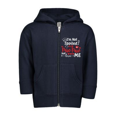 IM Not Spoiled My Pawpaw Just Loves Me Team Matching Toddler Zip Fleece Hoodie