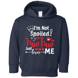 IM Not Spoiled My Pawpaw Just Loves Me Team Matching Toddler Hoodie