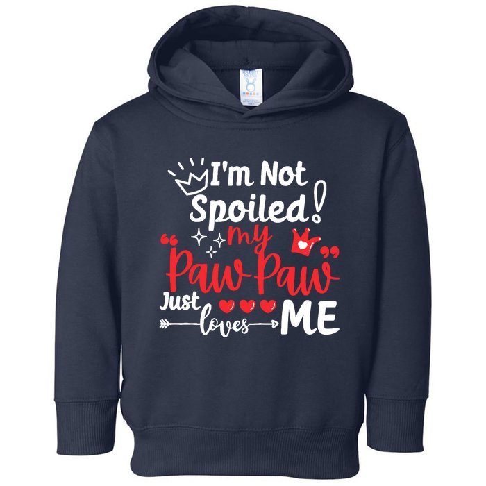 IM Not Spoiled My Pawpaw Just Loves Me Team Matching Toddler Hoodie