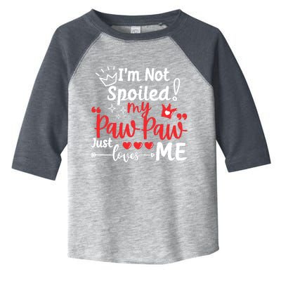 IM Not Spoiled My Pawpaw Just Loves Me Team Matching Toddler Fine Jersey T-Shirt