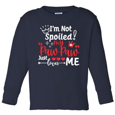 IM Not Spoiled My Pawpaw Just Loves Me Team Matching Toddler Long Sleeve Shirt